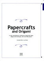 Making great papercrafts, origami, stationery and gift wraps / [consultant editor, Kate Lively].