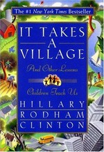 It takes a village : and other lessons children teach us / Hillary Rodham Clinton.