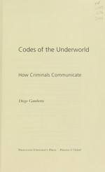 Codes of the underworld : how criminals communicate / Diego Gambetta.