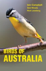 Birds of Australia : a photographic guide / Iain Campbell, Sam Woods and Nick Leseberg ; photography supplied by Geoff Jones.