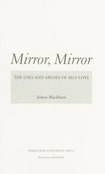 Mirror, mirror : the uses and abuses of self-love / Simon Blackburn.