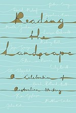 Reading the landscape : a celebration of Australian writing.