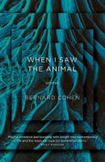 When I saw the animal / Bernard Cohen.