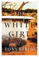 The white girl / Tony Birch.