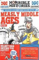Measly Middle Ages : read all about the nasty bits! / Terry Deary ; illustrated by Martin Brown.