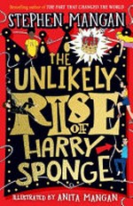 The unlikely rise of Harry Sponge / Stephen Mangan ; illustrated by Anita Mangan.