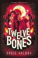 Twelve bones / Rosie Talbot.