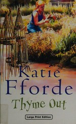Thyme Out : [a love story] / Katie Fforde.