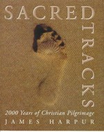 Sacred tracks : two thousand years of Christian pilgrimage / James Harpur.