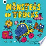 Monsters in trucks / Laura Baker, Nina Dzyvulska.