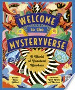 Welcome to the mysteryverse / written by Clive Gifford ; illustrated by Good Wives and Warriors.