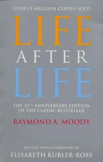 Life after life : the investigation of a phenomenon, survival of bodily death / Raymond A. Moody; with a new preface by Melvin Morse and a foreword by Elisabeth KuÌˆbler-Ross..