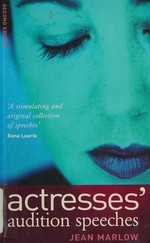 Actresses' audition speeches for all ages and accents / edited by Jean Marlow.