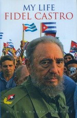 Fidel Castro : my life / Fidel Castro ; edited Ignacio Ramonet ; translated Andrew Hurley.