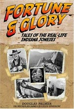 Fortune and glory : tales of history's greatest archaeological adventures / Douglas Palmer, Nicholas James & Giles Sparrow.