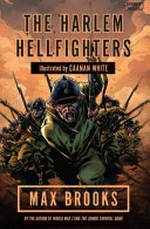 The harlem hellfighters / Max Brooks ; illustrated by Caanan White.