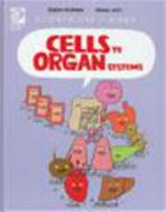 Cells to organ systems / Joseph Midthun, Samuel Hiti.