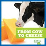 From cow to cheese / by Penelope S. Nelson.