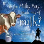 Is the Milky Way made out of milk? : World Book answers your questions about outer space / writers, Madeline King and Grace Guibert.