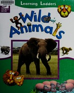 Wild animals / Paul A. Kobasa (editor in chief) ; and Peter Utton and Jon Stuart (illustrators) ; and Tom Evans (associate manager of photography).