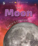 The moon : Earth's companion / Shawn Brennan.