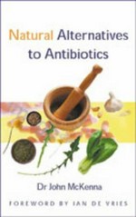 Natural alternatives to antibiotics / John McKenna.