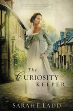 The curiosity keeper / Sarah E. Ladd.