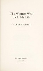 The woman who stole my life / Marian Keyes.