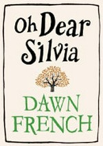 Oh dear Silvia / Dawn French.