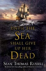 Until the sea shall give up her dead / Sean Thomas Russell.