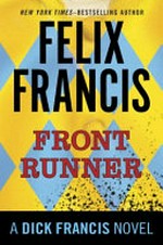 Front runner : a Dick Francis novel / Felix Francis.