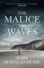 The malice of waves / Mark Douglas-Home