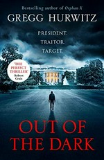 Out of the dark / Gregg Hurwitz.