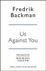 Us against you / Fredrik Backman ; translated by Neil Smith.