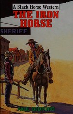 The iron horse / Paul Bedford.