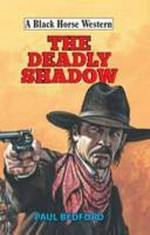 The deadly shadow / Paul Bedford.