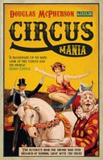Circus mania / presented by your ringmaster, Douglas McPherson.