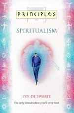 Thorsons principles of Spiritualism / Lyn Guest de Swarte.