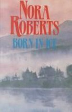 Born in ice / Nora Roberts.