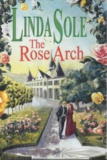 The rose arch / Linda Sole.