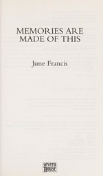 Memories are made of this / June Francis.
