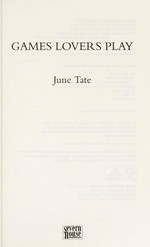 Games lovers play / June Tate.