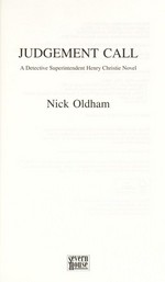 Judgement call : a Detective Superintendent Henry Christy novel / Nick Oldham.