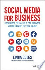 Social media for business : foolproof tips to help you promote your business or your brand / Linda Coles.