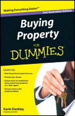 Buying property for dummies / by Karin Derkley.
