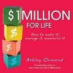 $1 million for life : how to make it, manage it, maximise it / Ashley Ormond.
