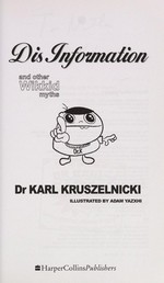 Dis information and other wikkid myths / Karl Kruszelnicki ; illustrated by Adam Yazxhi.