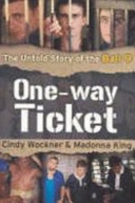 One-way ticket : the untold story of the Bali 9 / Cindy Wockner & Madonna King.
