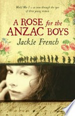 A rose for the Anzac boys / Jackie French.