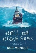 Hell on high seas : amazing stories of survival against the odds / Rob Mundle.